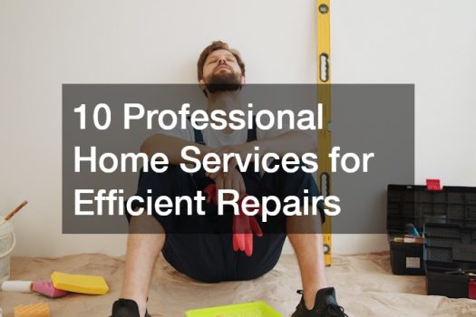 10 Professional Home Services for Efficient Repairs