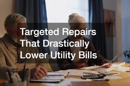 Targeted Repairs That Drastically Lower Utility Bills